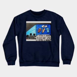 Singing Hot Dogs and Dreams of Someone Else Crewneck Sweatshirt